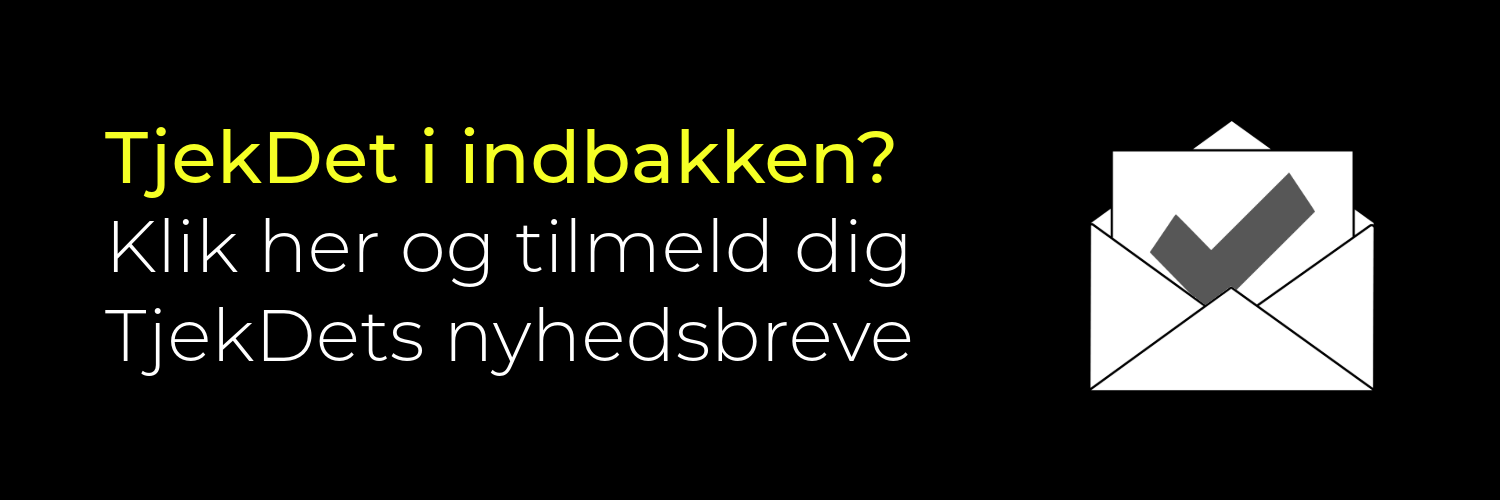 Tilmeld dig TjekDets nyhedsbrev