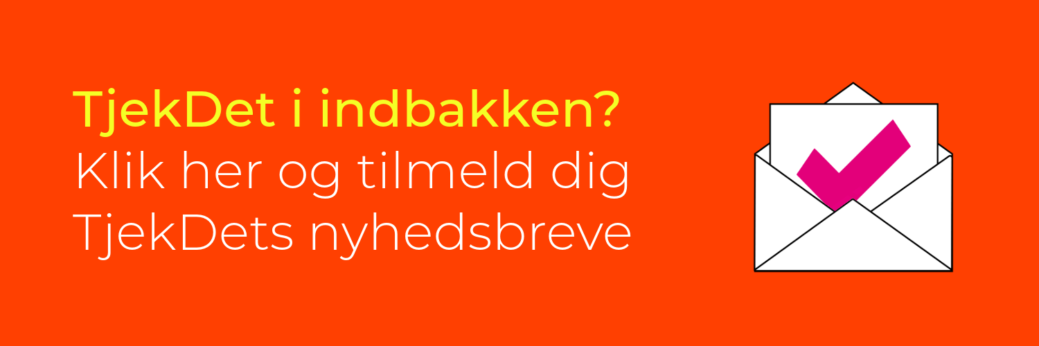 Tilmeld dig TjekDets nyhedsbrev